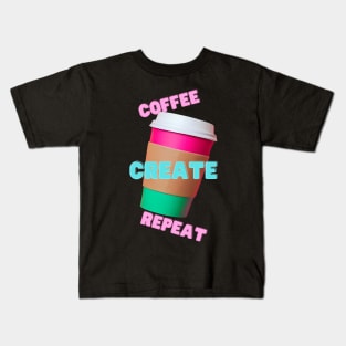 Coffee, Create, Repeat Kids T-Shirt